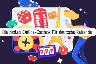 Die besten Online-Casinos für deutsche Reisende
