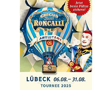 Circus Roncalli - ARTistART - in Lübeck vom 06.08 - 31.08