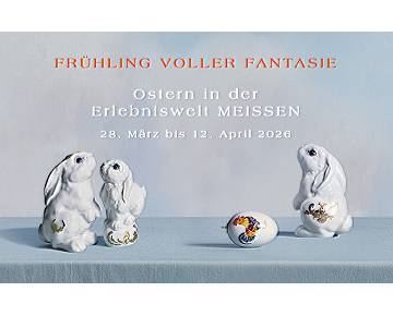 Ostern in der Erlebniswelt MEISSEN - Ein Frühling voller Fantasie